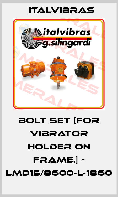 Bolt set [For Vibrator holder on frame.] - LMD15/8600-L-1860 Italvibras