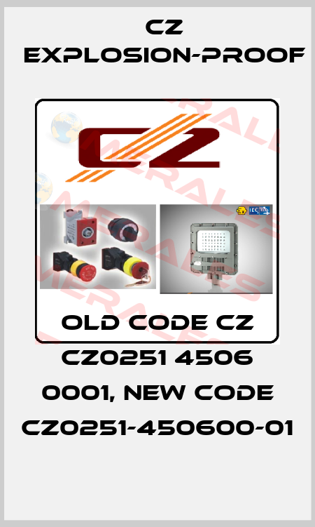 old code CZ CZ0251 4506 0001, new code CZ0251-450600-01 CZ Explosion-proof