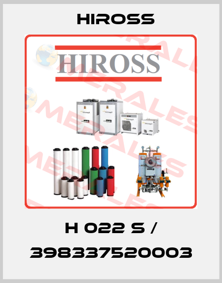 H 022 S / 398337520003 Hiross