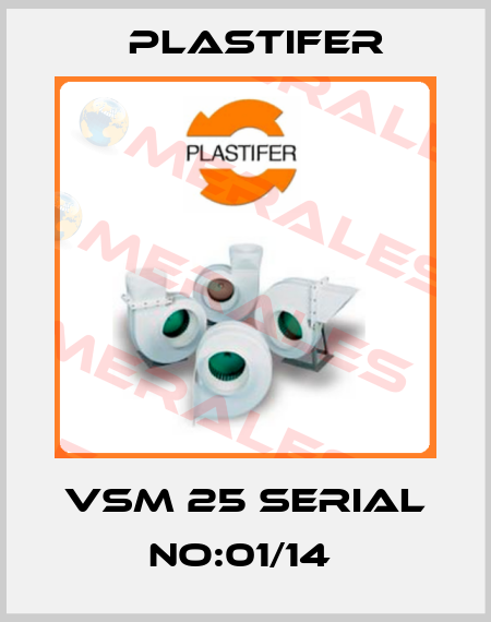 VSM 25 SERIAL NO:01/14  Plastifer