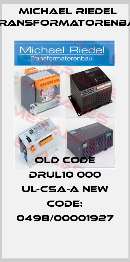 old code DRUL10 000 UL-CSA-A new code: 0498/00001927 Michael Riedel Transformatorenbau