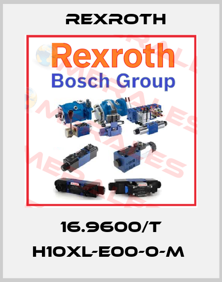 16.9600/T H10XL-E00-0-M  Rexroth