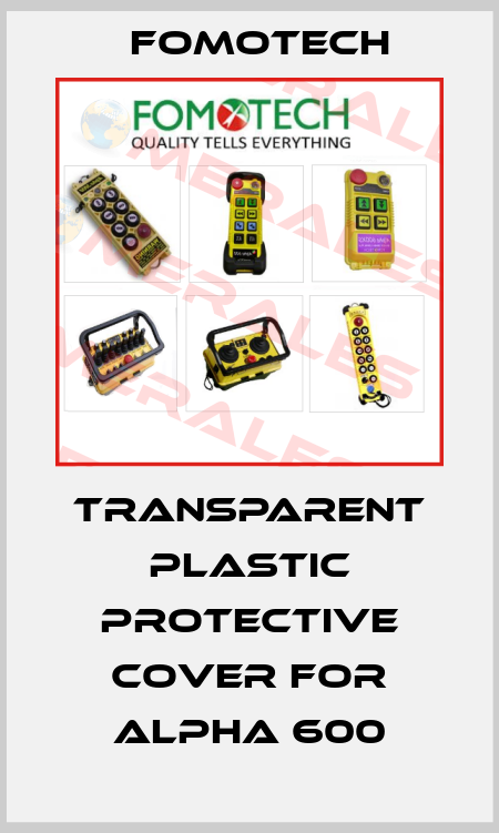 Transparent plastic protective cover for Alpha 600 Fomotech