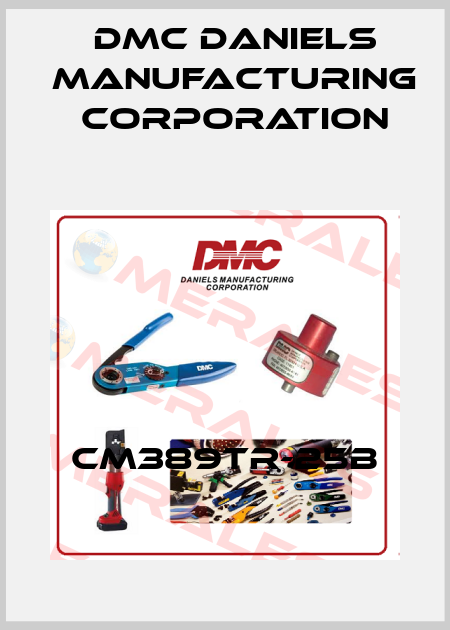 CM389TR-25B Dmc Daniels Manufacturing Corporation