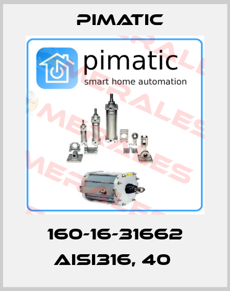 160-16-31662 AISI316, 40  Pimatic