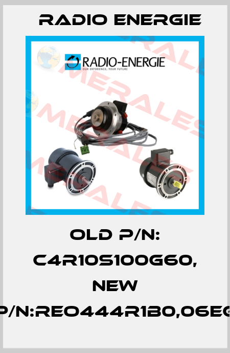 old p/n: C4R10S100G60, new p/n:REO444R1B0,06EG Radio Energie
