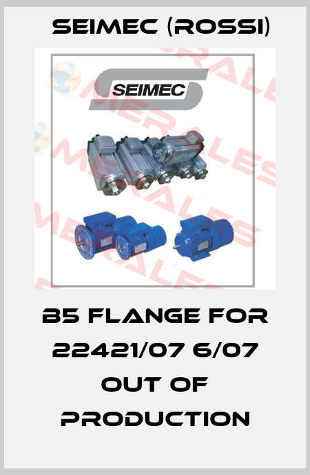 B5 flange for 22421/07 6/07 out of production Seimec (Rossi)