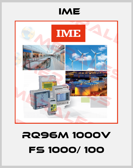 RQ96M 1000V FS 1000/ 100 Ime