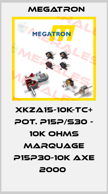 XKZA15-10K-TC+ POT. P15P/S30 - 10K OHMS MARQUAGE P15P30-10K AXE 2000  Megatron