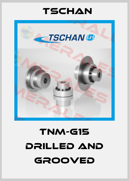 TNM-G15 drilled and grooved Tschan