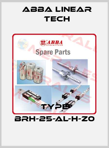 Type BRH-25-AL-H-Z0 ABBA Linear Tech