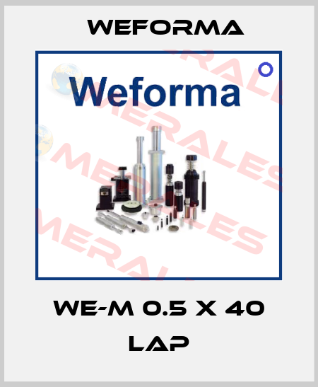 WE-M 0.5 X 40 LAP Weforma