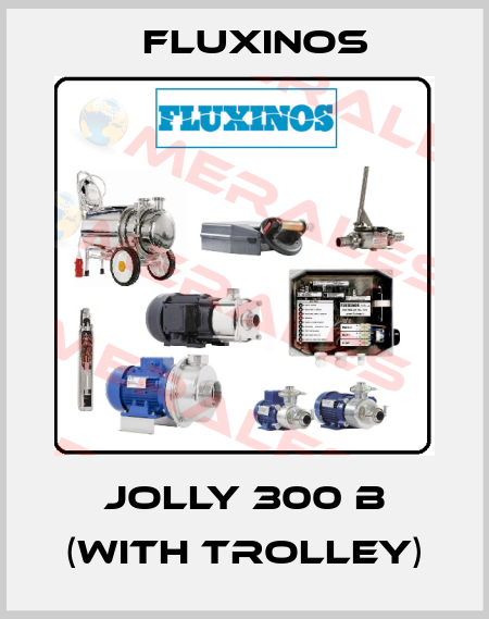 JOLLY 300 B (with trolley) fluxinos