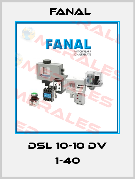 DSL 10-10 DV 1-40 Fanal