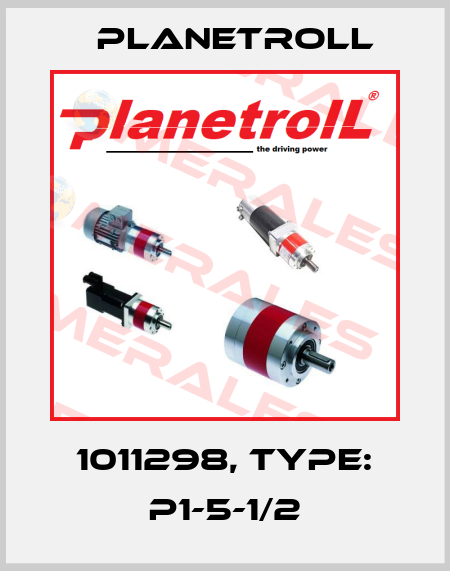 1011298, Type: P1-5-1/2 Planetroll