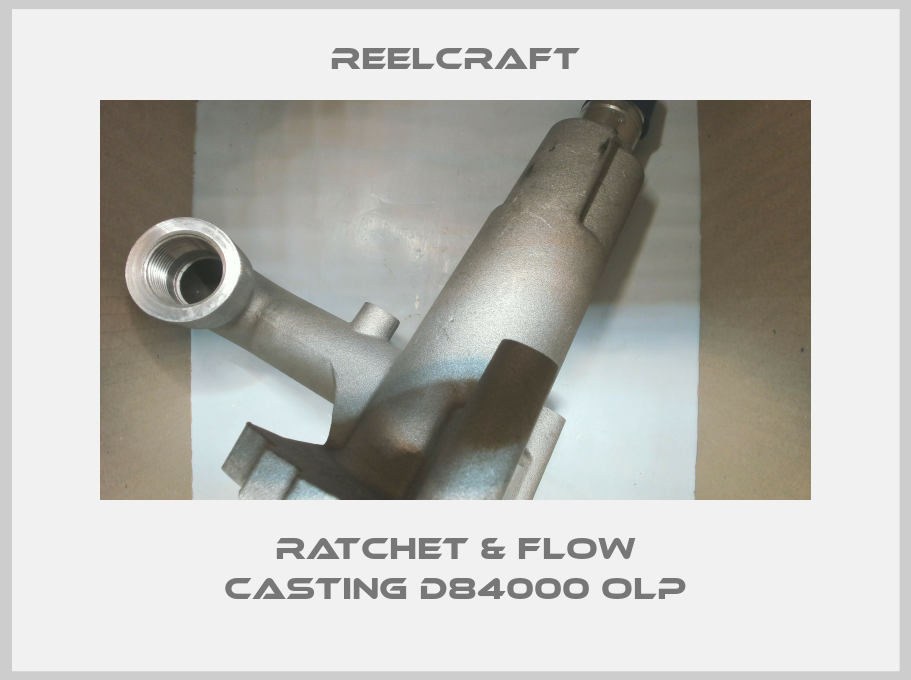 Ratchet & Flow Casting D84000 OLP Reelcraft