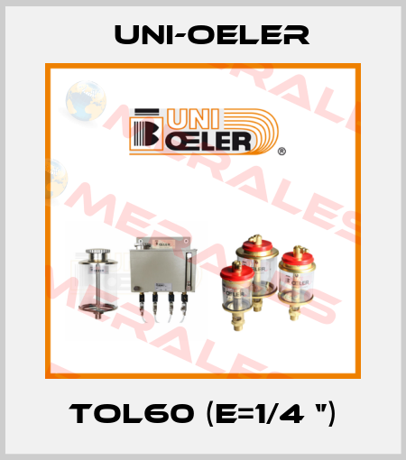 TOL60 (E=1/4 ‘’) Uni-Oeler