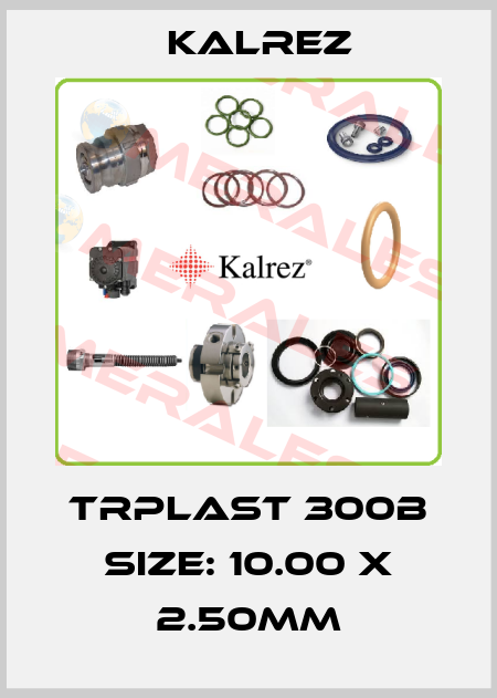 TRPlast 300B Size: 10.00 x 2.50mm KALREZ