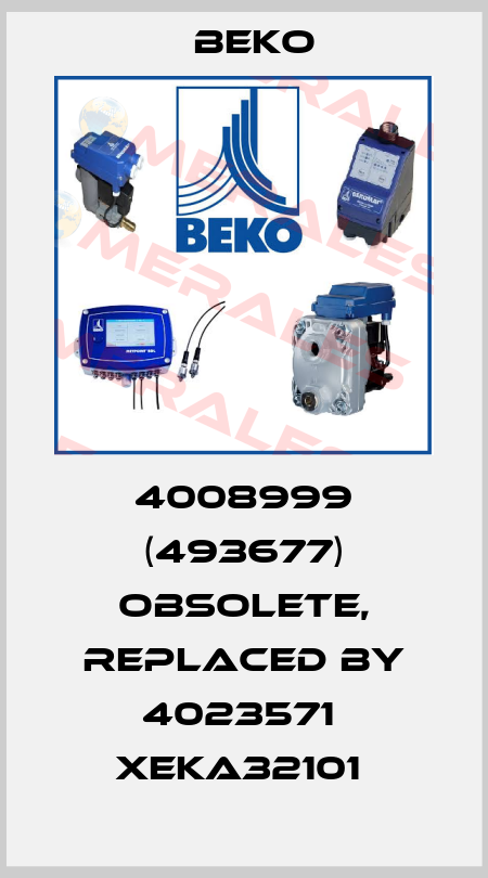 4008999 (493677) obsolete, replaced by 4023571  XEKA32101  Beko