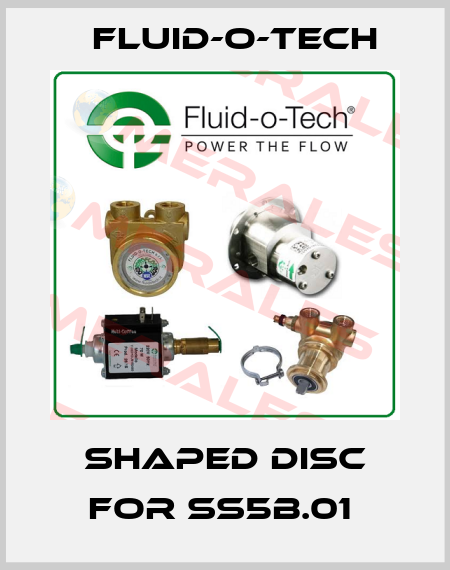 Shaped Disc for SS5B.01  Fluid-O-Tech