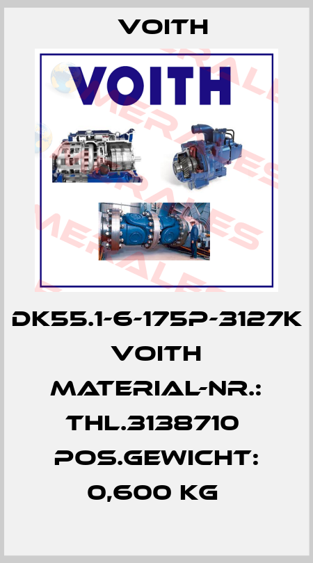 DK55.1-6-175P-3127K  Voith Material-Nr.: THL.3138710  Pos.Gewicht: 0,600 KG  Voith