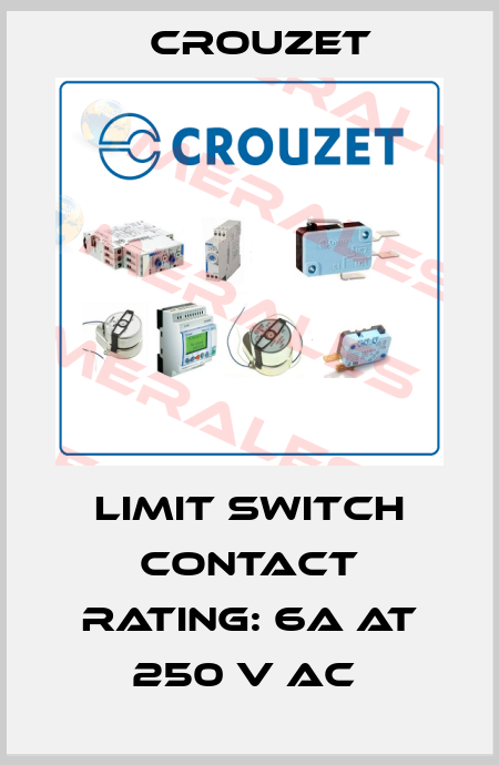 Limit switch contact rating: 6A at 250 V AC  Crouzet