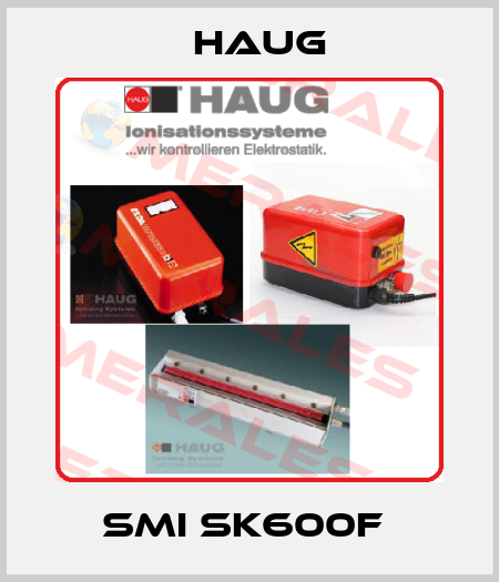 SMI SK600F  Haug