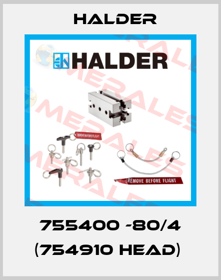 755400 -80/4 (754910 head)  Halder