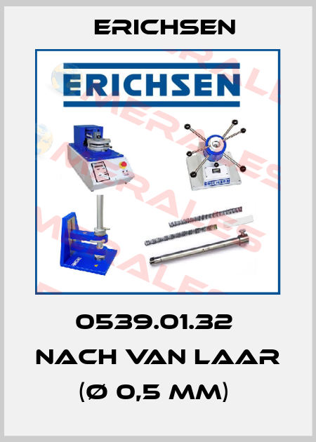 0539.01.32  nach van Laar (Ø 0,5 mm)  Erichsen