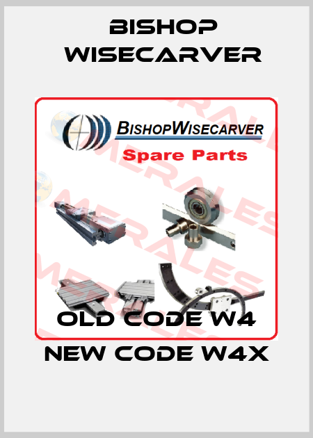 old code W4 new code W4X Bishop Wisecarver