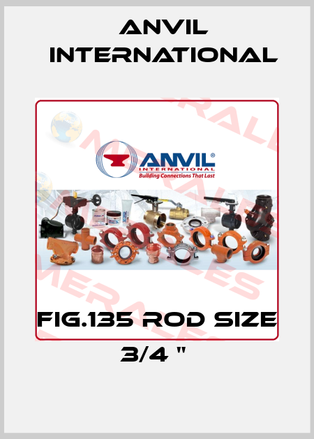 FIG.135 ROD SIZE 3/4 "  Anvil International