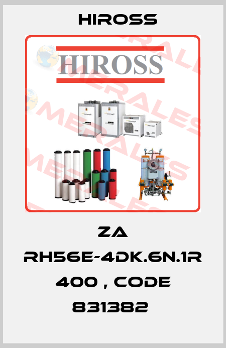 ZA RH56E-4DK.6N.1R 400 , CODE 831382  Hiross