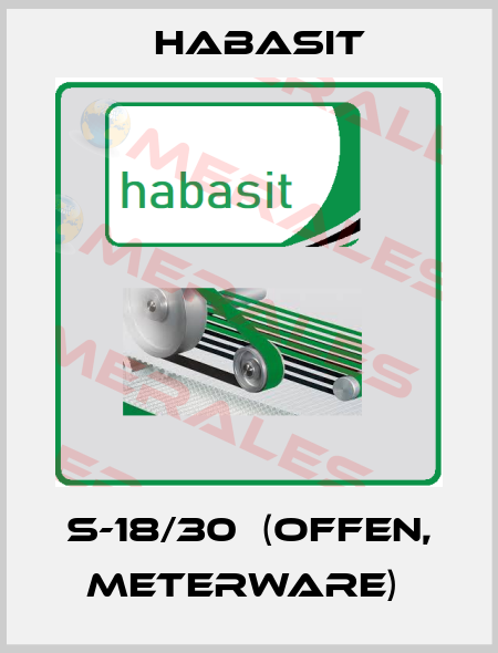 S-18/30  (Offen, Meterware)  Habasit