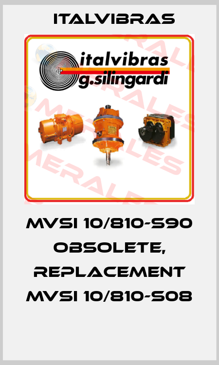 MVSI 10/810-S90 obsolete, replacement MVSI 10/810-S08  Italvibras