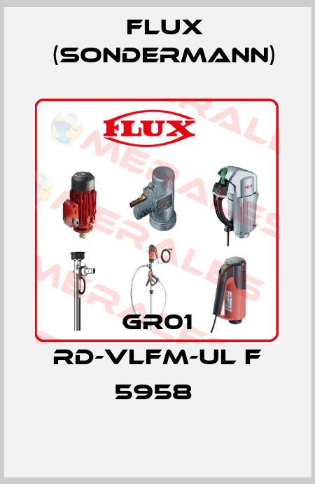 GR01 RD-VLFM-UL F 5958  Flux (Sondermann)