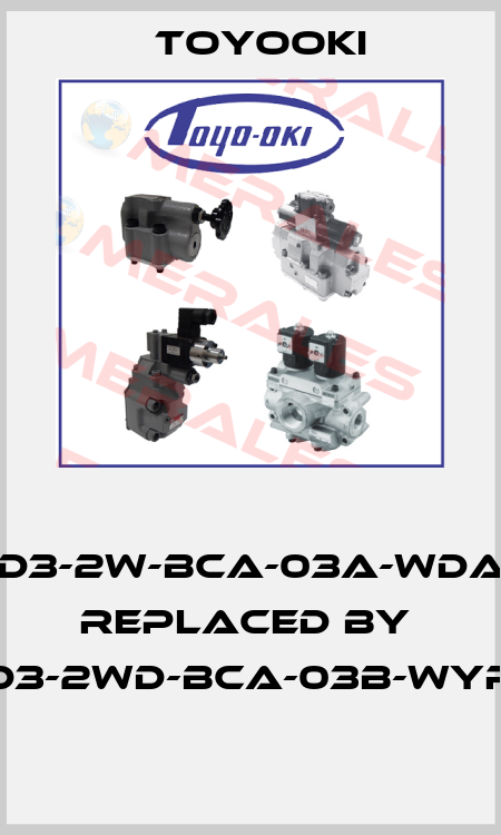  HD3-2W-BCA-03A-WDA3 replaced by  HD3-2WD-BCA-03B-WYR3  Toyooki