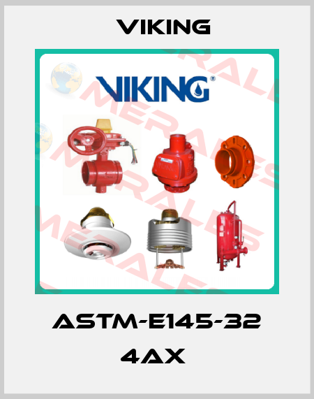ASTM-E145-32 4AX  Viking