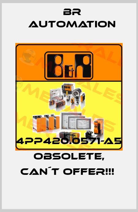 4PP420.0571-A5 OBSOLETE, CAN´T OFFER!!!  Br Automation