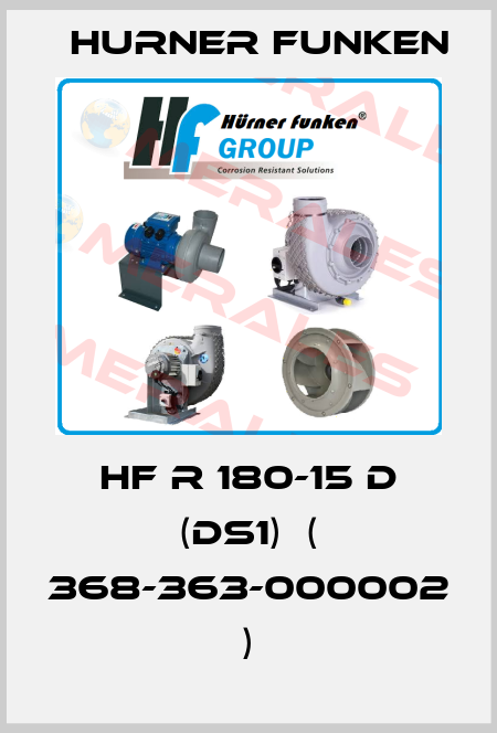 HF R 180-15 D (DS1)  ( 368-363-000002  ) Hurner Funken