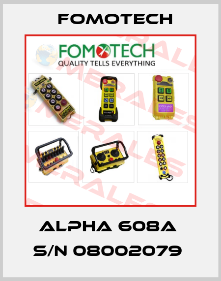 ALPHA 608A  S/N 08002079  Fomotech