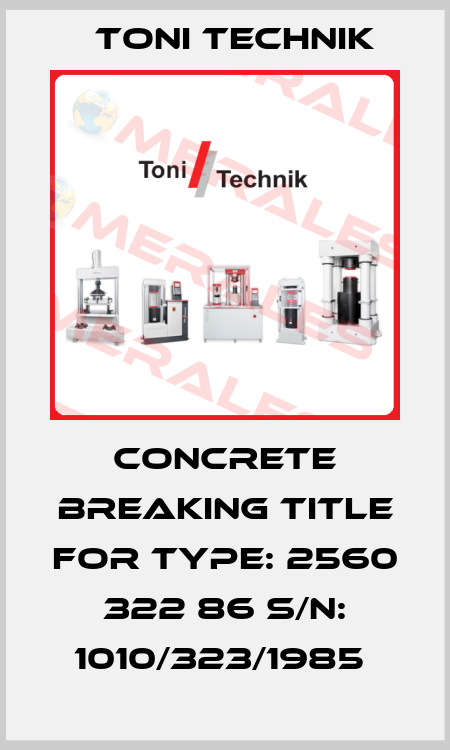 CONCRETE BREAKING TITLE FOR Type: 2560 322 86 S/N: 1010/323/1985  Toni Technik