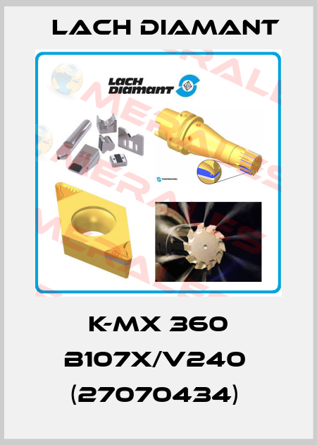K-MX 360 B107X/V240  (27070434)  Lach Diamant