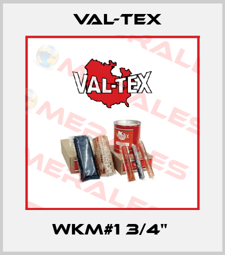 WKM#1 3/4"  Val-Tex