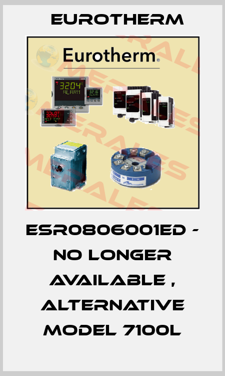 ESR0806001ED - no longer available , alternative model 7100L Eurotherm