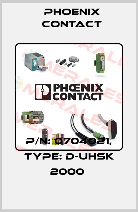 P/N: 0704021, Type: D-UHSK 2000  Phoenix Contact