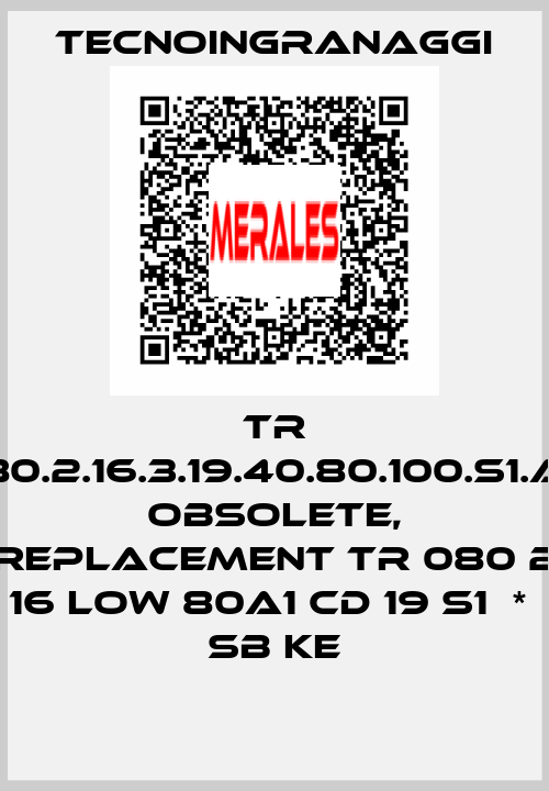 TR 080.2.16.3.19.40.80.100.S1.AR obsolete, replacement TR 080 2 16 LOW 80A1 CD 19 S1  *  SB KE TECNOINGRANAGGI