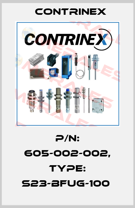 P/N: 605-002-002, Type: S23-BFUG-100  Contrinex