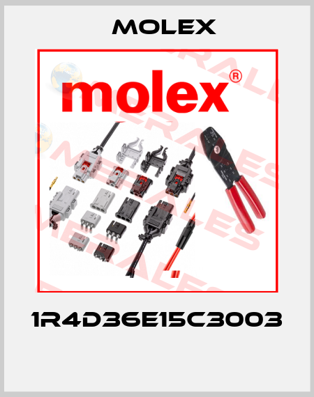 1R4D36E15C3003  Molex