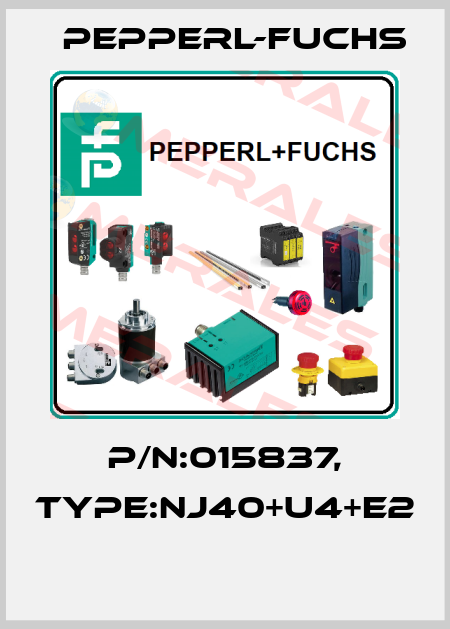 P/N:015837, Type:NJ40+U4+E2  Pepperl-Fuchs