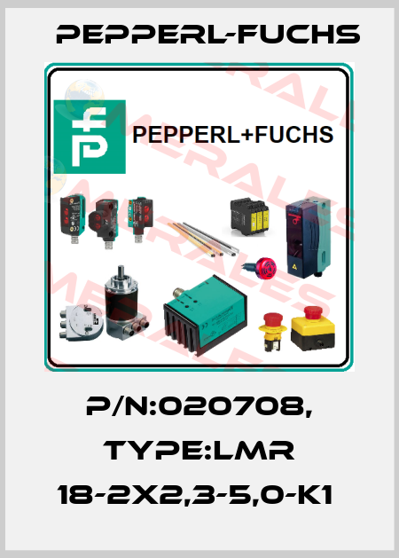 P/N:020708, Type:LMR 18-2x2,3-5,0-K1  Pepperl-Fuchs